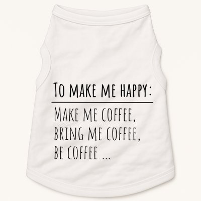 To Make Me Happy Coffee Lover List Funny Doggie Tank
