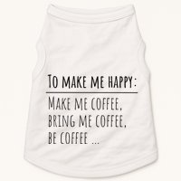 To Make Me Happy Coffee Lover List Funny Doggie Tank