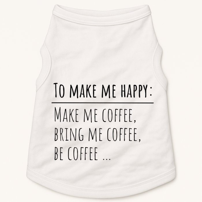 To Make Me Happy Coffee Lover List Funny Doggie Tank