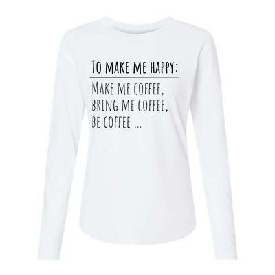 To Make Me Happy Coffee Lover List Funny Womens Cotton Relaxed Long Sleeve T-Shirt