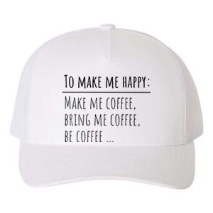 To Make Me Happy Coffee Lover List Funny Yupoong Adult 5-Panel Trucker Hat