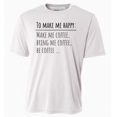 To Make Me Happy Coffee Lover List Funny Cooling Performance Crew T-Shirt