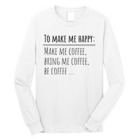 To Make Me Happy Coffee Lover List Funny Long Sleeve Shirt