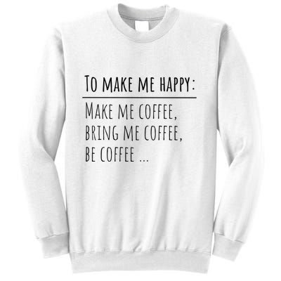 To Make Me Happy Coffee Lover List Funny Sweatshirt