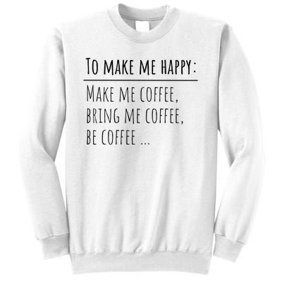 To Make Me Happy Coffee Lover List Funny Sweatshirt