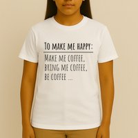 To Make Me Happy Coffee Lover List Funny T-Shirt