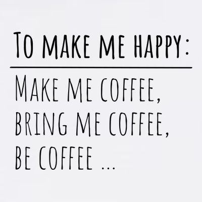 To Make Me Happy Coffee Lover List Funny T-Shirt