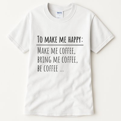 To Make Me Happy Coffee Lover List Funny Tall T-Shirt
