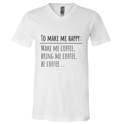 To Make Me Happy Coffee Lover List Funny V-Neck T-Shirt
