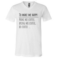 To Make Me Happy Coffee Lover List Funny V-Neck T-Shirt