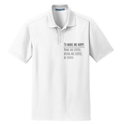 To Make Me Happy Coffee Lover List Funny Dry Zone Grid Polo