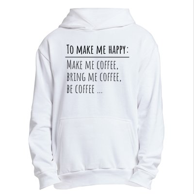 To Make Me Happy Coffee Lover List Funny Urban Pullover Hoodie