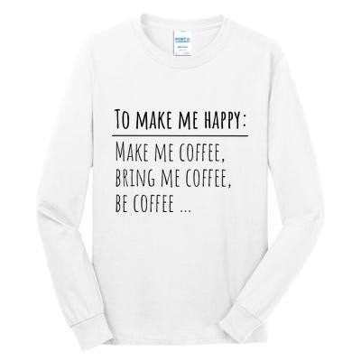 To Make Me Happy Coffee Lover List Funny Tall Long Sleeve T-Shirt