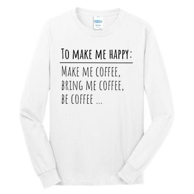 To Make Me Happy Coffee Lover List Funny Tall Long Sleeve T-Shirt