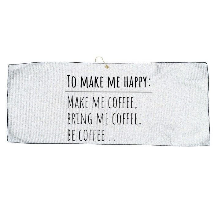 To Make Me Happy Coffee Lover List Funny Large Microfiber Waffle Golf Towel