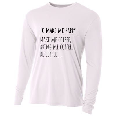 To Make Me Happy Coffee Lover List Funny Cooling Performance Long Sleeve Crew