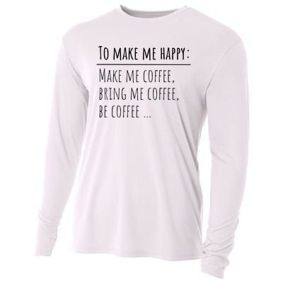 To Make Me Happy Coffee Lover List Funny Cooling Performance Long Sleeve Crew