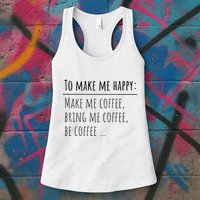 To Make Me Happy Coffee Lover List Funny Womens Tank Top