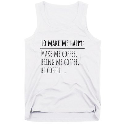 To Make Me Happy Coffee Lover List Funny Tank Top