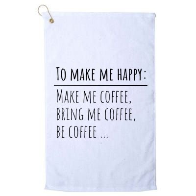 To Make Me Happy Coffee Lover List Funny Golf Towel