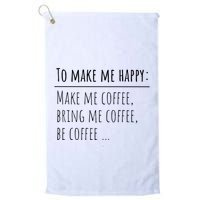 To Make Me Happy Coffee Lover List Funny Golf Towel