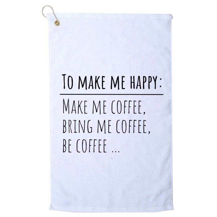 To Make Me Happy Coffee Lover List Funny Golf Towel