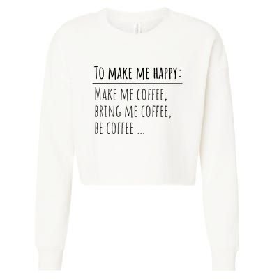 To Make Me Happy Coffee Lover List Funny Cropped Pullover Crew