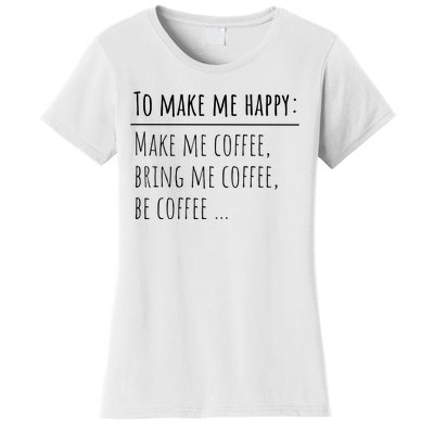 To Make Me Happy Coffee Lover List Funny Women's T-Shirt