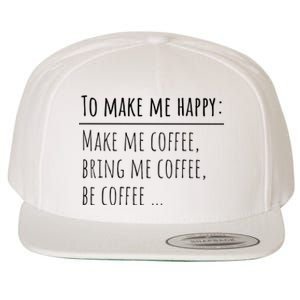 To Make Me Happy Coffee Lover List Funny Wool Snapback Cap