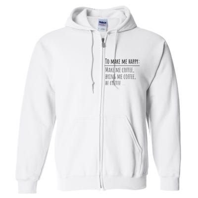 To Make Me Happy Coffee Lover List Funny Full Zip Hoodie