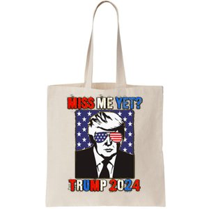 Trump Miss Me Yet Trump 2024 Patriotic 4th Of July Trump Tote Bag