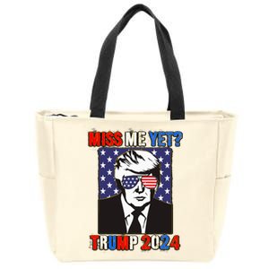 Trump Miss Me Yet Trump 2024 Patriotic 4th Of July Trump Zip Tote Bag