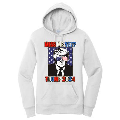 Trump Miss Me Yet Trump 2024 Patriotic 4th Of July Trump Women's Pullover Hoodie