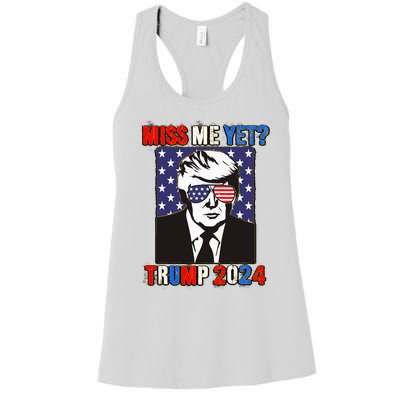 Trump Miss Me Yet Trump 2024 Patriotic 4th Of July Trump Women's Racerback Tank