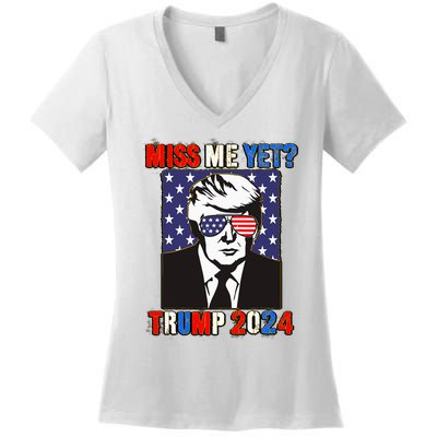 Trump Miss Me Yet Trump 2024 Patriotic 4th Of July Trump Women's V-Neck T-Shirt