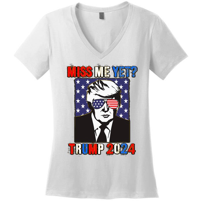 Trump Miss Me Yet Trump 2024 Patriotic 4th Of July Trump Women's V-Neck T-Shirt