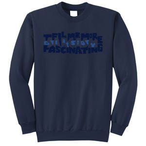 Tell Me More At Story Fascinating Funny Design Sweatshirt