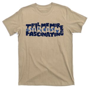 Tell Me More At Story Fascinating Funny Design T-Shirt