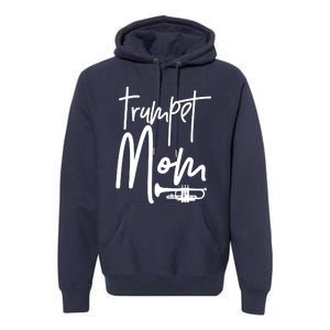 Trumpet Mom Marching Band Mother High School Premium Hoodie