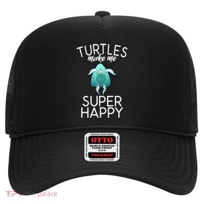 Turtles Make Me Super Happy Cute Sea Turtle Lover Gift High Crown Mesh Back Trucker Hat