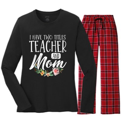 Teacher Mom Mother's Day I Have Two Titles Teacher And Mom Women's Long Sleeve Flannel Pajama Set 