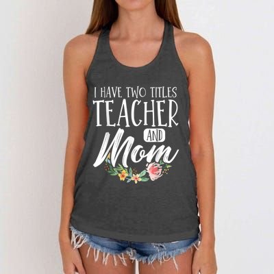 Teacher Mom Mother's Day I Have Two Titles Teacher And Mom Women's Knotted Racerback Tank