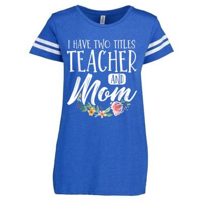 Teacher Mom Mother's Day I Have Two Titles Teacher And Mom Enza Ladies Jersey Football T-Shirt