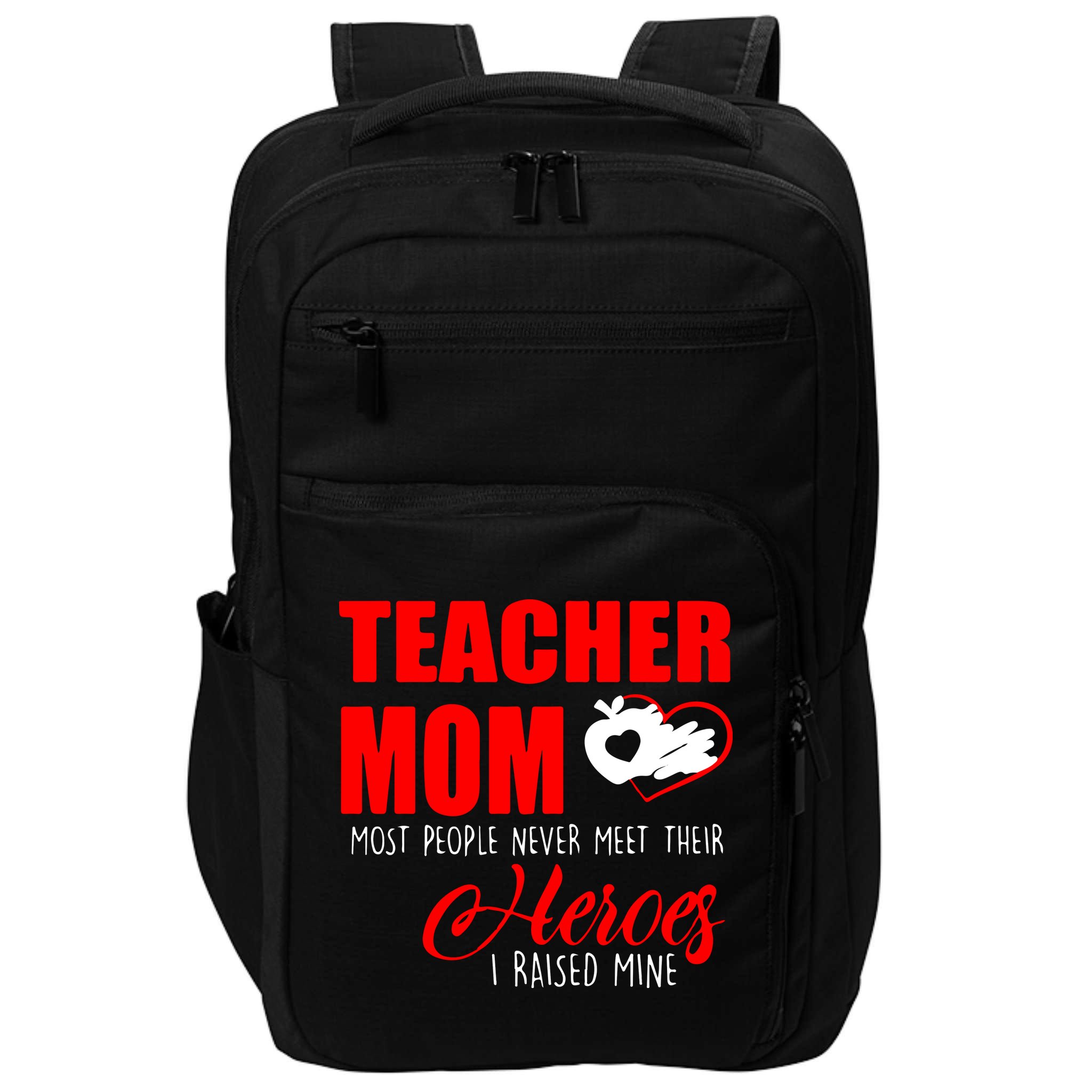 Teacher Mom Most People Never Meet Their Heroes I Raised Mine Mother's Day Impact Tech Backpack
