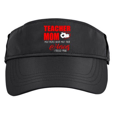 Teacher Mom Most People Never Meet Their Heroes I Raised Mine Mother's Day Adult Drive Performance Visor