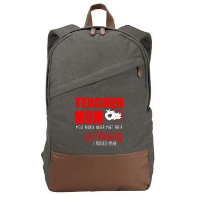 Teacher Mom Most People Never Meet Their Heroes I Raised Mine Mother's Day Cotton Canvas Backpack