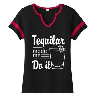 Tequilar Made Me Do It Ladies Halftime Notch Neck Tee