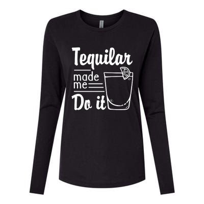 Tequilar Made Me Do It Womens Cotton Relaxed Long Sleeve T-Shirt