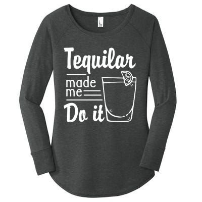 Tequilar Made Me Do It Women's Perfect Tri Tunic Long Sleeve Shirt