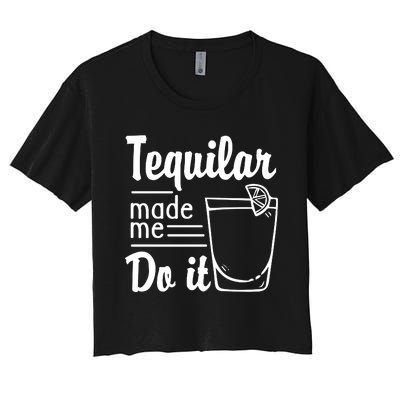 Tequilar Made Me Do It Women's Crop Top Tee